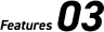features 03